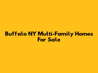 Buffalo NY Multi-Family Homes For Sale