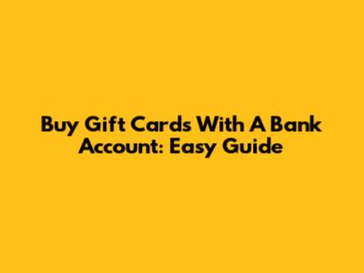 Buy Gift Cards With A Bank Account: Easy Guide