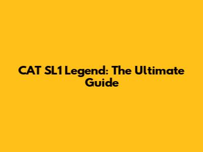CAT SL1 Legend: The Ultimate Guide