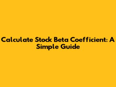 Calculate Stock Beta Coefficient: A Simple Guide