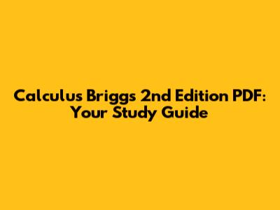 Calculus Briggs 2nd Edition PDF: Your Study Guide