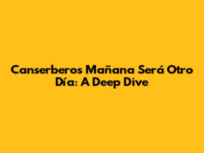 Canserbero's 'Mañana Será Otro Día': A Deep Dive