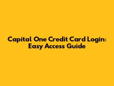 Capital One Credit Card Login: Easy Access Guide