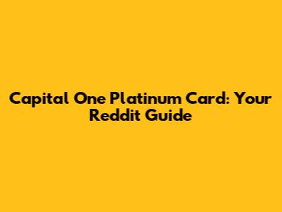 Capital One Platinum Card: Your Reddit Guide