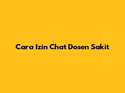 Cara Izin Chat Dosen Sakit