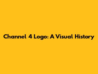 Channel 4 Logo: A Visual History