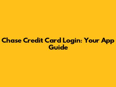 Chase Credit Card Login: Your App Guide