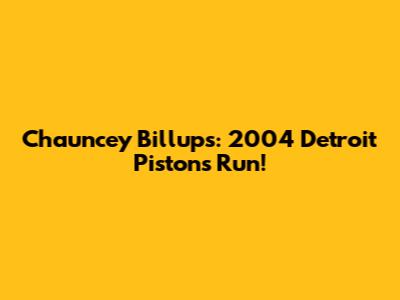 Chauncey Billups: 2004 Detroit Pistons Run!