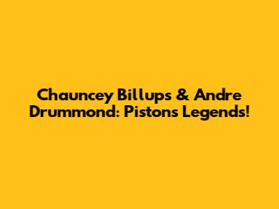 Chauncey Billups & Andre Drummond: Pistons Legends!