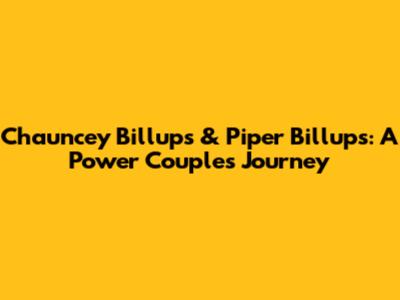 Chauncey Billups & Piper Billups: A Power Couple's Journey
