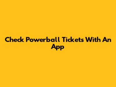 Check Powerball Tickets With An App