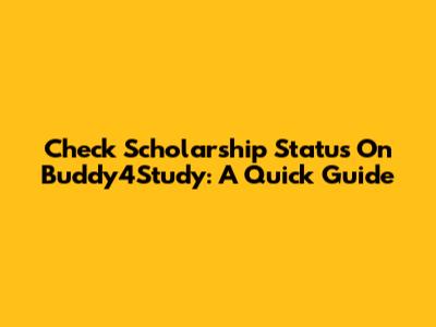 Check Scholarship Status On Buddy4Study: A Quick Guide