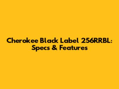 Cherokee Black Label 256RRBL: Specs & Features