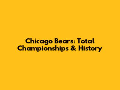 Chicago Bears: Total Championships & History