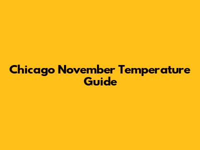 Chicago November Temperature Guide