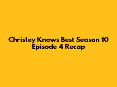 Chrisley Knows Best Season 10 Episode 4 Recap