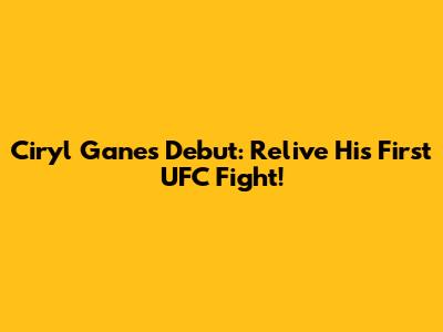 Ciryl Gane's Debut: Relive His First UFC Fight!