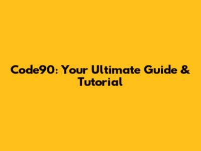 Code90: Your Ultimate Guide & Tutorial