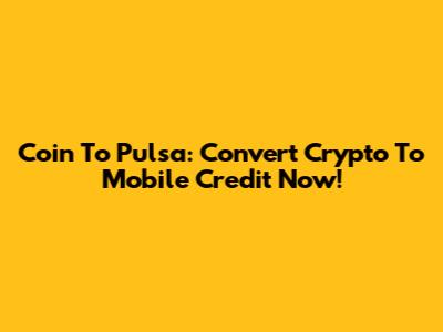 Coin To Pulsa: Convert Crypto To Mobile Credit Now!