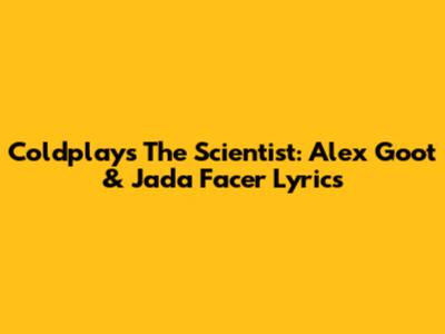 Coldplay's The Scientist: Alex Goot & Jada Facer Lyrics