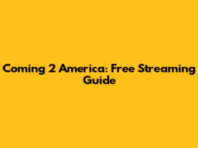 Coming 2 America: Free Streaming Guide