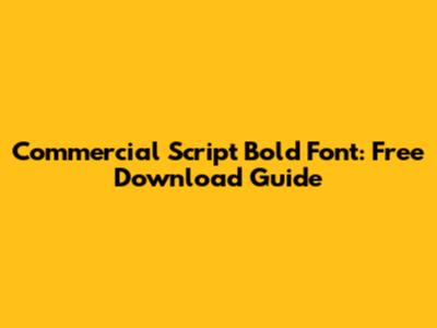 Commercial Script Bold Font: Free Download Guide