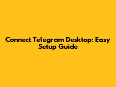 Connect Telegram Desktop: Easy Setup Guide