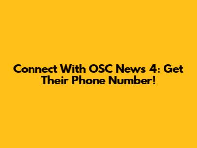 Connect With OSC News 4: Get Their Phone Number!