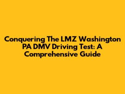 Conquering The LMZ Washington PA DMV Driving Test: A Comprehensive Guide