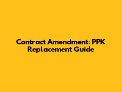 Contract Amendment: PPK Replacement Guide