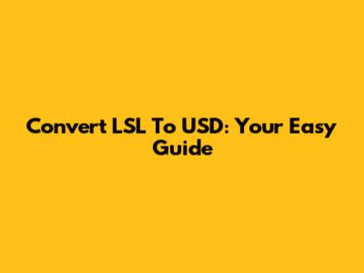 Convert LSL To USD: Your Easy Guide
