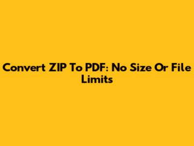 Convert ZIP To PDF: No Size Or File Limits