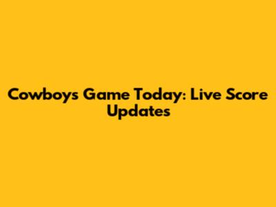 Cowboys Game Today: Live Score Updates