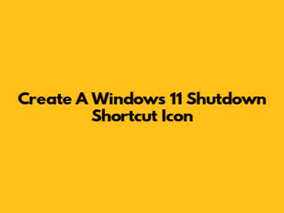 Create A Windows 11 Shutdown Shortcut Icon
