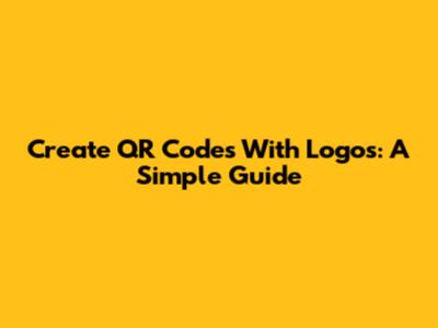 Create QR Codes With Logos: A Simple Guide