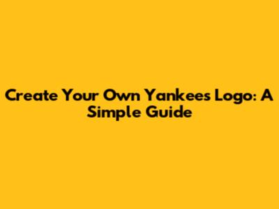 Create Your Own Yankees Logo: A Simple Guide