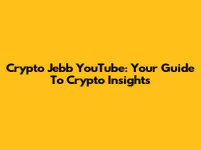 Crypto Jebb YouTube: Your Guide To Crypto Insights