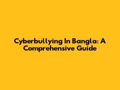 Cyberbullying In Bangla: A Comprehensive Guide