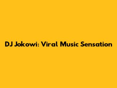 DJ Jokowi: Viral Music Sensation