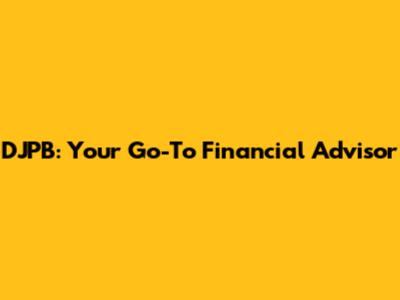 DJPB: Your Go-To Financial Advisor