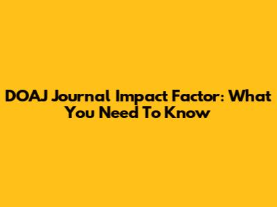 DOAJ Journal Impact Factor: What You Need To Know