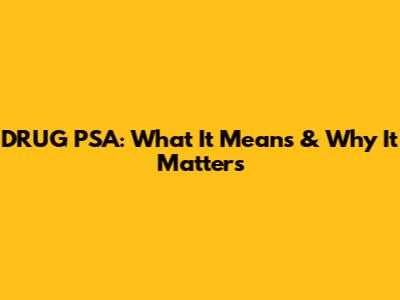 DRUG PSA: What It Means & Why It Matters