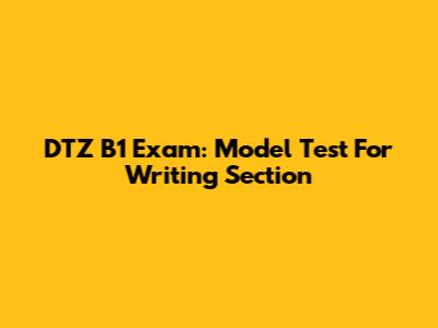 DTZ B1 Exam: Model Test For Writing Section