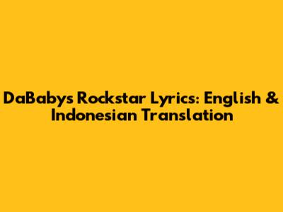 DaBaby's Rockstar Lyrics: English & Indonesian Translation