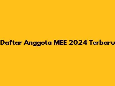 Daftar Anggota MEE 2024 Terbaru