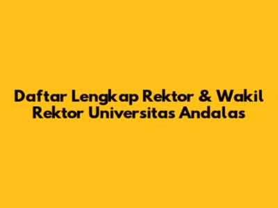 Daftar Lengkap Rektor & Wakil Rektor Universitas Andalas