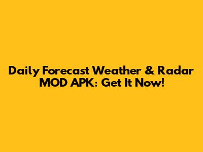 Daily Forecast Weather & Radar MOD APK: Get It Now!