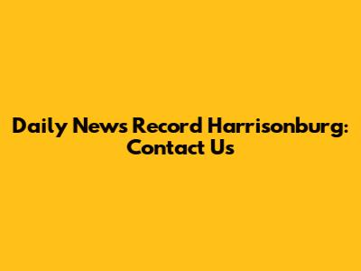 Daily News Record Harrisonburg: Contact Us