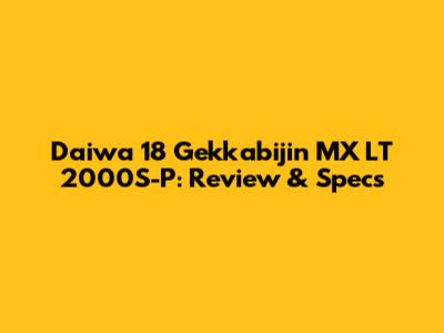 Daiwa 18 Gekkabijin MX LT 2000S-P: Review & Specs