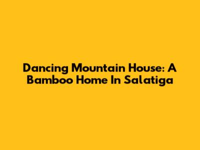Dancing Mountain House: A Bamboo Home In Salatiga